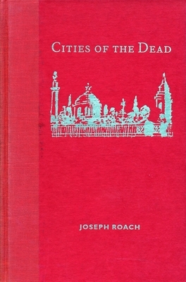Cities of the Dead: Circum-Atlantic Performance by Joseph Roach