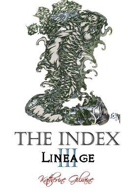 The Index: Book 3: Lineage by Katherine Gilraine