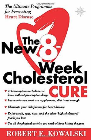 The New 8 Week Cholesterol Cure by Robert E. Kowalski