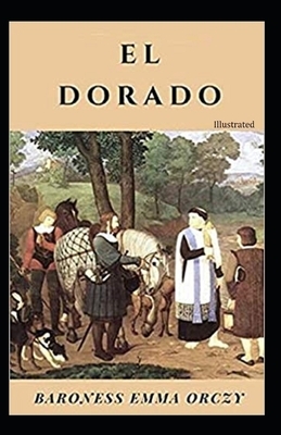 El Dorado Illustrated by Baroness Orczy