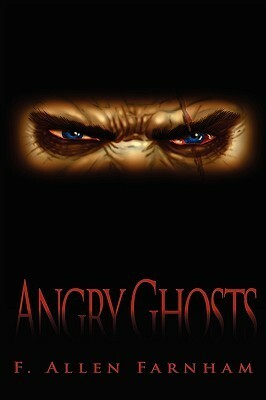 Angry Ghosts by F. Allen Farnham