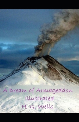 A Dream of Armageddon Illustrated by H.G. Wells