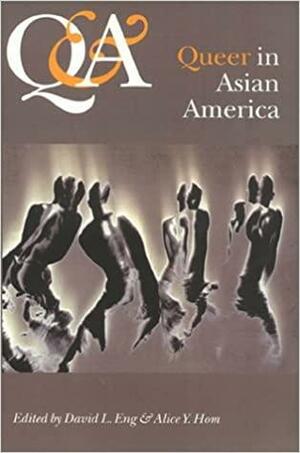 Q & A: Queer in Asian America by Alice Y. Hom, David L. Eng, Alvin Eng