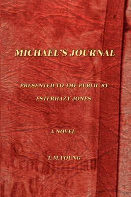 Michael's Journal: Being the Jornals of Michael Cooke Holt; Book One, 1917-1925 by L. Young