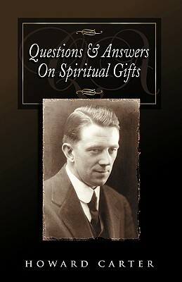 Questions and Answers on Spiritual Gifts by Howard Carter