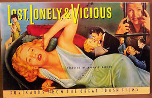 Lost, Lonely & Vicious: Postcards from the Great Trash Films by Michael Barson