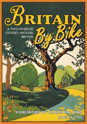 Britain by Bike: A Two-Wheeled Odyssey Around Britain by Jane Eastoe, Clare Balding