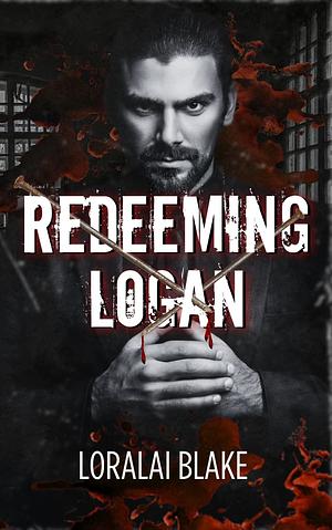 Redeeming Logan by Loralai Blake