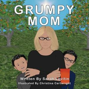 Grumpy Mom by Sarah Levitin