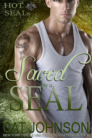 Saved By A SEAL by Cat Johnson