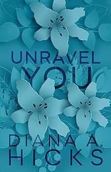 Unravel You by Diana A. Hicks