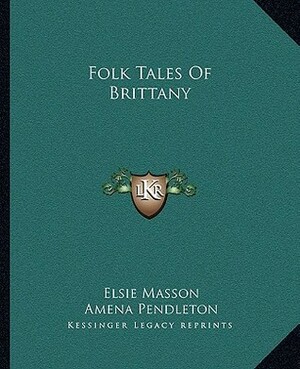Folk Tales of Brittany by Thornton Oakley, Elsie Masson, Amena Pendleton