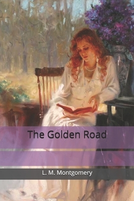 The Golden Road by L.M. Montgomery