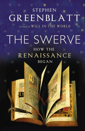 The Swerve: How the Renaissance Began by Stephen Greenblatt