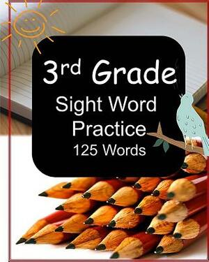 3rd Grade Sight Word Practice: 125 Words by Jennifer James