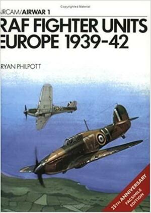 RAF Fighter Units Europe 1939–42 by Bryan Philpott