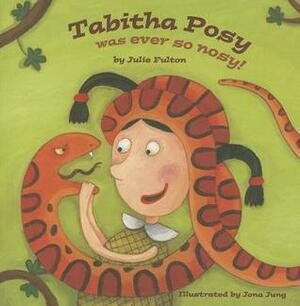 Tabitha Posy Was Ever So Nosy. Author, Julie Fulton by Julie Fulton