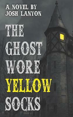 The Ghost Wore Yellow Socks by Josh Lanyon