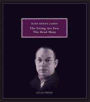 The Living Are Few, the Dead Many: Selected Works of Hans Henny Jahnn by Hans Henny Jahnn, Malcolm R. Green