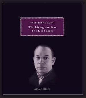 The Living Are Few, the Dead Many: Selected Works of Hans Henny Jahnn by Malcolm R. Green, Hans Henny Jahnn