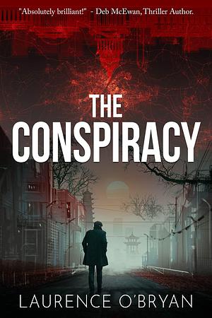 Lethal Lies: The Conspiracy by Laurence O'Bryan, Laurence O'Bryan