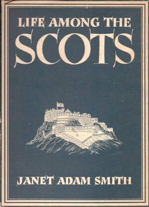 Life Among the Scots by Janet Adam Smith