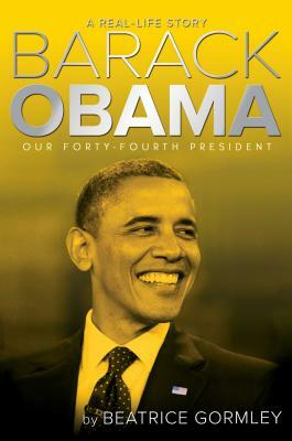 Barack Obama: Our Forty-Fourth President by Beatrice Gormley