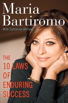 The 10 Laws of Enduring Success by Catherine Whitney, Maria Bartiromo