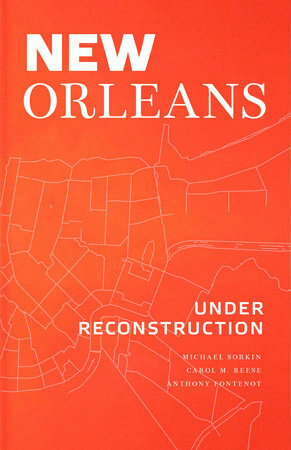 New Orleans Under Reconstruction by Carol McMichael Reese, Anthony Fontenot, Michael Sorkin