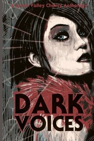 Dark Voices: A Lycan Valley Charity Anthology by Helen Mihajlovic, Lynn M. Cochrane, N.O.A. Rawle, Christine Morgan, Angela Slatter, Linda D. Addison, Sara Dobie Bauer, Charlie Hannah, Frankline E. Wales, Kitty Kane, Anne Nicholls, Kristal Stittle, K.D. Thomas, Eden Royce, Christa Carmen, Nancy Kilpatrick, Erin Sweet Al-Mehairi, Pauline E. Dungate, Michelle Scalise, Ruschelle Dillon, Angeline Trevena, Nemma Wollenfang, Hayley Orgill, Diane Arrelle, Marie O'Regan, Laura Mauro, E.F. Schraeder, Charlotte Bond, Keris McDonald, Theresa Derwin, Calypso Kane, Cara Fox, Amber Fallon, Billie Sue Mosiman, Penny Jones, Chesya Burke, Reen Jones, Mercedes Murdock Yardley