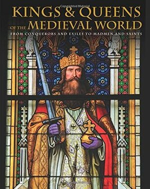 Kings & Queens of the Medieval World by Martin J. Dougherty