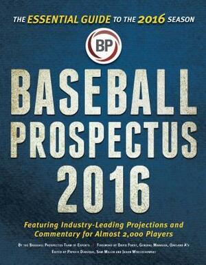 Baseball Prospectus 2016: The Essential Guide to the 2016 Season by Sam Miller, Jason Wojciechowski