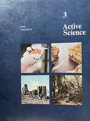 Active Science, Volume 3 by Carol Andrews, John Fox, Leslie McCarthy