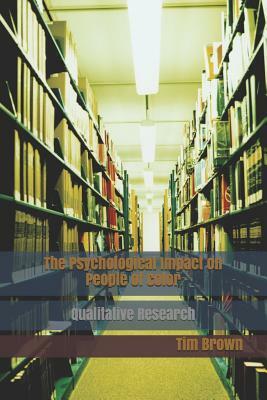 The Psychological Impact on People of Color: Qualitative Research by Tim Brown