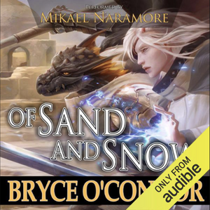 Of Sand and Snow by Bryce O'Connor