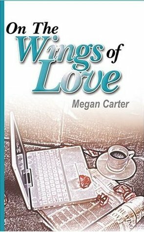 On The Wings of Love by Megan Carter