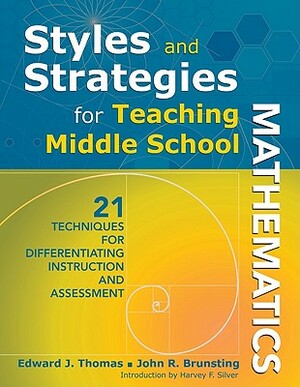 Styles and Strategies for Teaching Middle School Mathematics: 21 Techniques for Differentiating Instruction and Assessment by John R. Brunsting, Edward J. Thomas