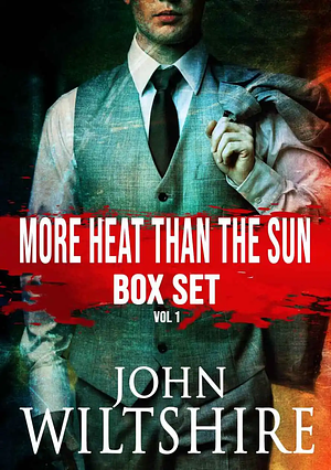 More Heat Than The Sun Box Set Vol. 1 by John Wiltshire