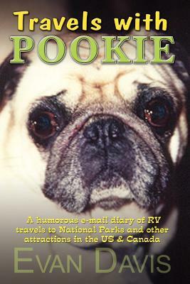 Travels with Pookie: A humorous e-mail diary of RV travels to National Parks and other attractions in the US by Evan Davis