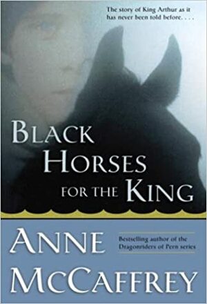 Black Horses for the King by Anne McCaffrey