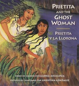 Prietita and the Ghost Woman/Prietita y la llorona by Gloria E. Anzaldúa