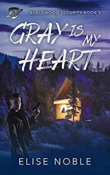 Gray Is My Heart by Elise Noble