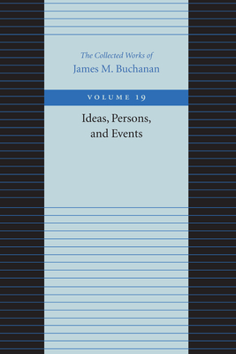 Ideas, Persons, and Events by James M. Buchanan