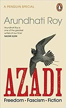 AZADI: Freedom. Fascism. Fiction. by Arundhati Roy