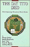 The Day Tito Died: Contemporary Slovenian Short Stories by Andrej Blatnik, Brane Gradišnik, Drago Jančar, Jani Virk, Lela B. Njatin