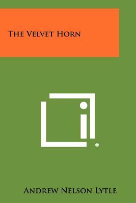 The Velvet Horn by Andrew Nelson Lytle