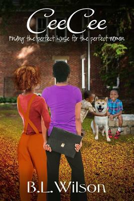 CeeCee: finding the perfect house for the perfect woman by B. L. Wilson