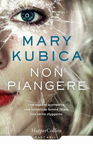 Non piangere by Mary Kubica