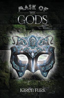 Mask of the Gods by Karen Furk