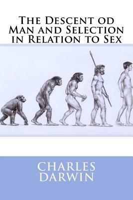 The Descent od Man and Selection in Relation to Sex by Charles Darwin